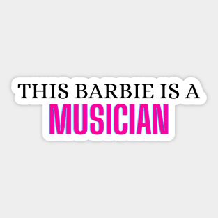 This Barbie is a Musician Sticker